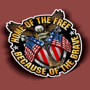 Home of The Free Because of the Brave Sticker