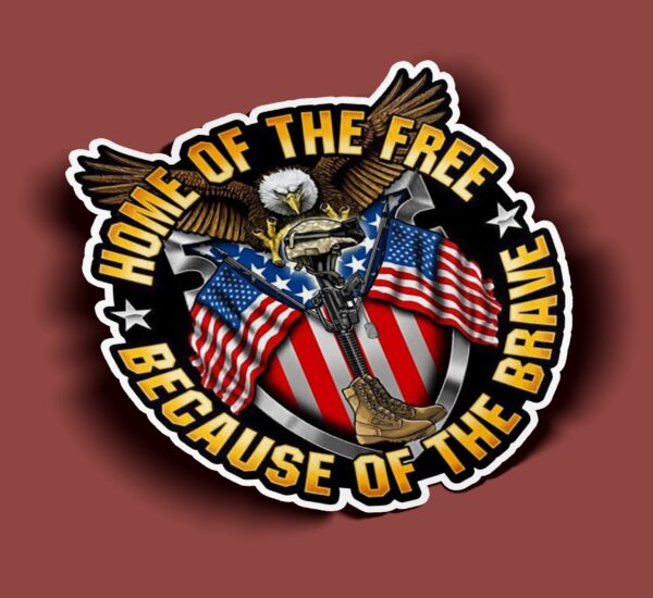 Home of The Free Because of the Brave Sticker
