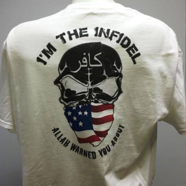 I'm the Infidel Allah Warned You About T Shirt