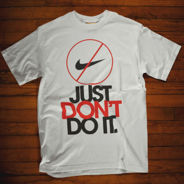 Just Don't Do It Shirt Anti Nike Shirt