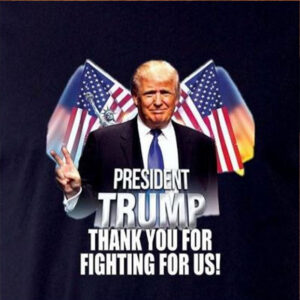 President Trump Thank You For Fighting For Us Shirt Trump T-Shirt