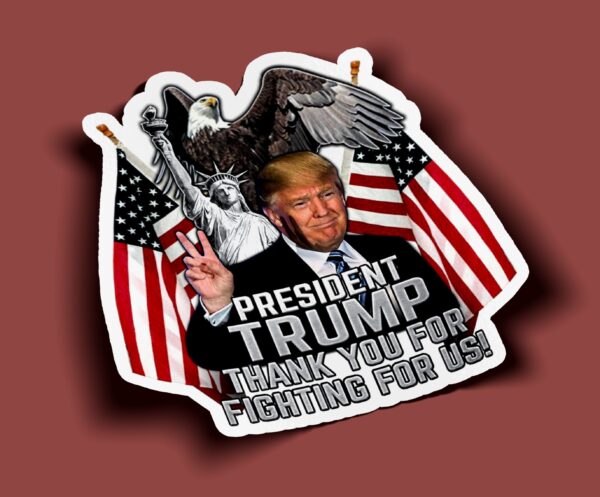 President Trump Thank You For Fighting For Us Sticker