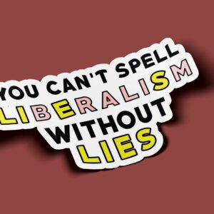 You Can't Spell Liberalism Without Lies